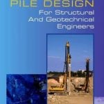 Pile Design For Structural And Geotechnical Engineers