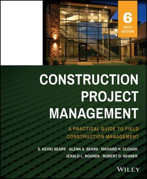 Construction Project Management, Sixth Edition Construction Project Management, Sixth Edition