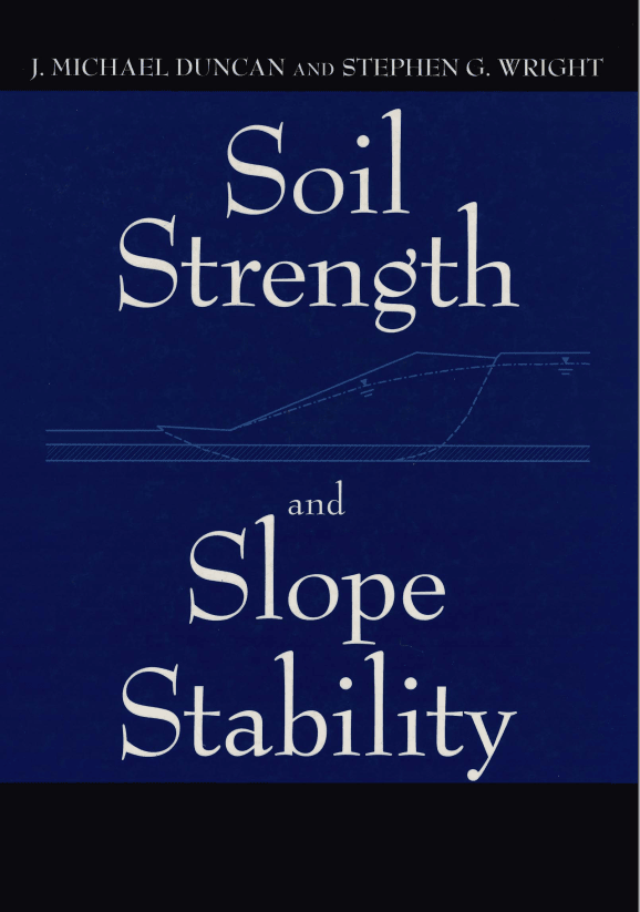 Soil Strength and Slope Stability (J.Michael.Duncan-G.Wright) Soil Strength and Slope Stability (J.Michael.Duncan-G.Wright)