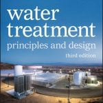 MWH’s Water Treatment: Principles and Design, 3rd Edition