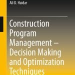 Construction Program Management – Decision Making and Optimization Techniques