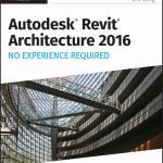 Eric Wing – Autodesk Revit Architecture 2016 No Experience Required – 2015