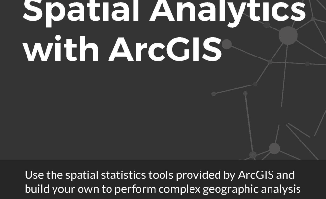 Eric Pimpler – Spatial Analytics with ArcGIS