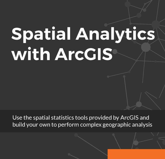 Eric Pimpler – Spatial Analytics with ArcGIS