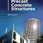 Precast Concrete Structures, Second Edition Kim S. Elliott