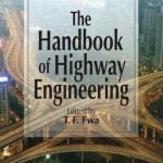 The Handbook of Highway Engineering T. F. Fwa