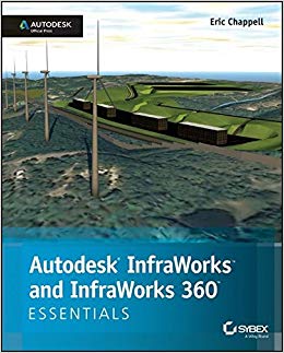 Autodesk InfraWorks and InfraWorks 360 Essentials: Autodesk Official Press