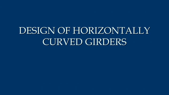 Design Of Horizontally Curved Girders Powerpoint Presentation