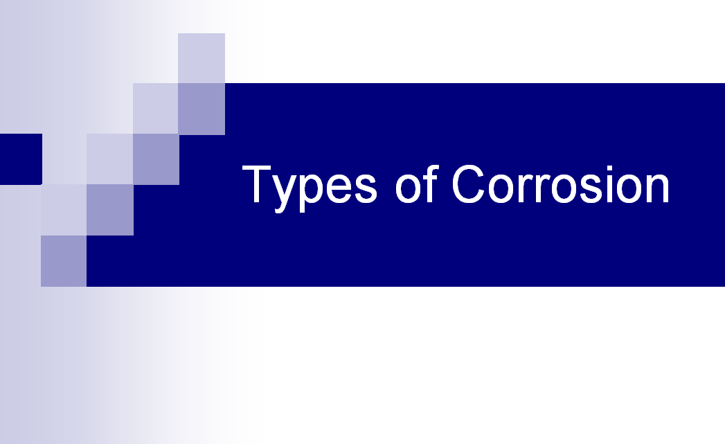 The different forms of Corrosion Presentation