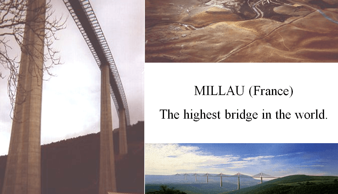 Millau, the highest bridge in the world Presentation Millau, the highest bridge in the world Presentation
