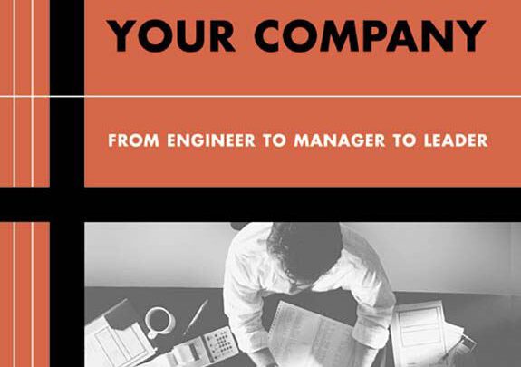 Reengineering Yourself and Your Company – From Engineer to Manager to Leader