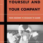 Reengineering Yourself and Your Company – From Engineer to Manager to Leader