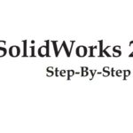 SolidWorks 2020 Step-By-Step Guide Free PDF