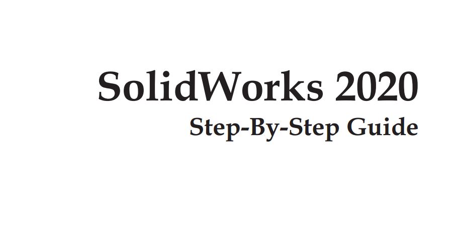 SolidWorks 2020 Step-By-Step Guide Free PDF SolidWorks 2020 Step-By-Step Guide Free PDF