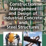 Construction Management and Design of Industrial Concrete and Steel Structures Free PDF