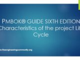 PMBOK® GUIDE SIXTH EDITION Characteristics of the project Life Cycle