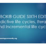 PMBOK® GUIDE SIXTH EDITION Predictive life cycles, Iterative and Incremental life cycles