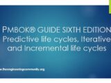 PMBOK® GUIDE SIXTH EDITION Predictive life cycles, Iterative and Incremental life cycles