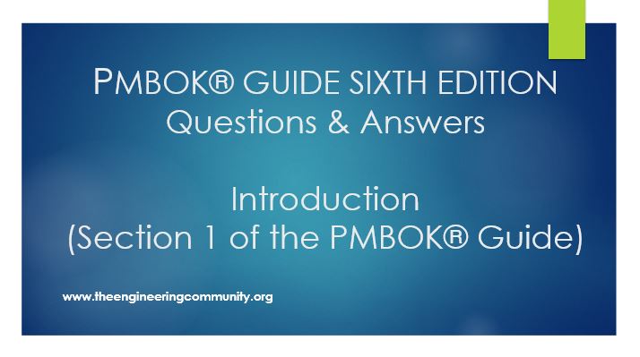 PMBOK® GUIDE SIXTH EDITION Questions & Answers Introduction