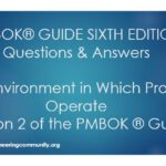 PMBOK® GUIDE SIXTH EDITION Questions & Answers The Environment in Which Project Operate