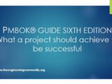 PMBOK® GUIDE SIXTH EDITION What a project should achieve to be successful