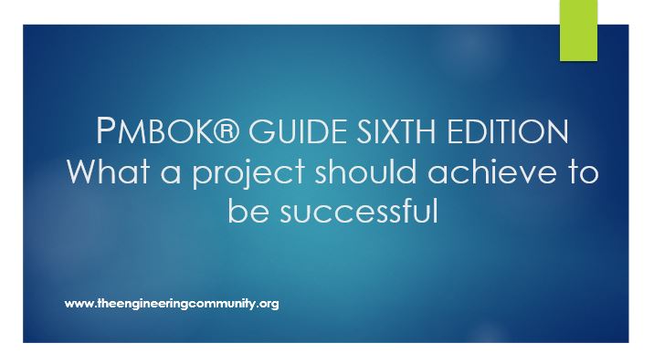 PMBOK® GUIDE SIXTH EDITION What a project should achieve to be successful