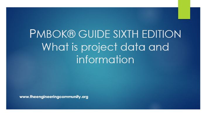 PMBOK® GUIDE SIXTH EDITION What is project data and information?