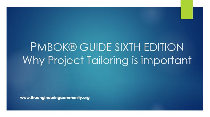 PMBOK® GUIDE SIXTH EDITION Why Project Tailoring is important?