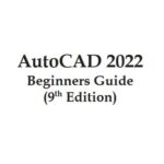 Autocad 2022 Beginners Guide 9th Edition Free PDF
