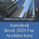 Autodesk Revit 2021 For Architecture Expore The World Of BIM Free PDF
