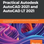 Practical Autodesk Autocad 2021 and Autocad LT 2021 Free PDF